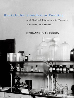 cover image of Rockefeller Foundation Funding and Medical Education in Toronto, Montreal, and Halifax